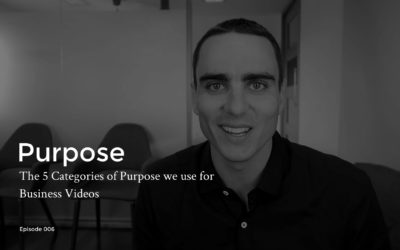 [Episodes] Purpose – The 5 Categories of Purpose we use for Business Videos