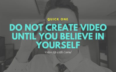 [Quick one] Do not create video until you believe in yourself