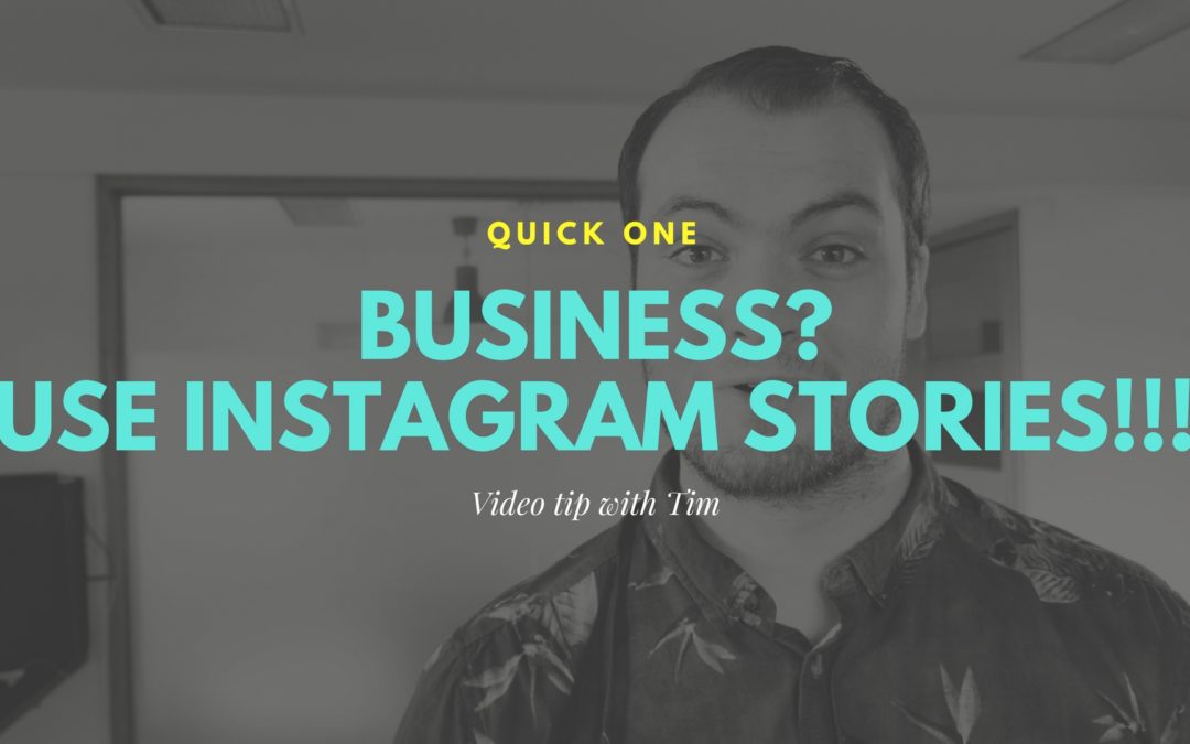 If You’re A Business Use Instagram Stories
