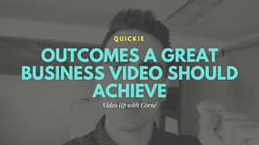 The 4 Outcomes of a Great Business Video