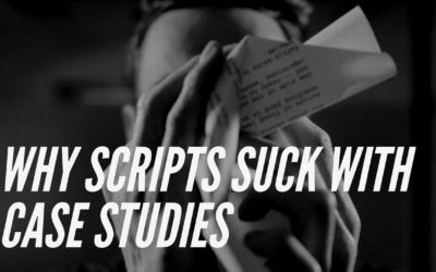 Why Scripts Suck With Case Study Videos