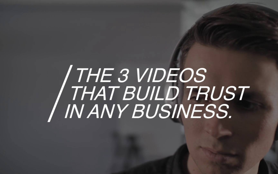 3 Types Of Video That Build Trust In Any Business