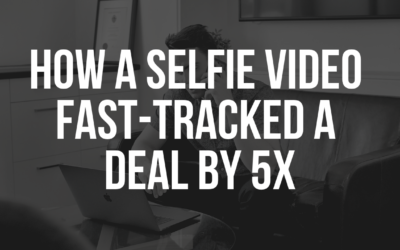 Episode 12. How a Selfie Video fast-tracked a Deal by 5x