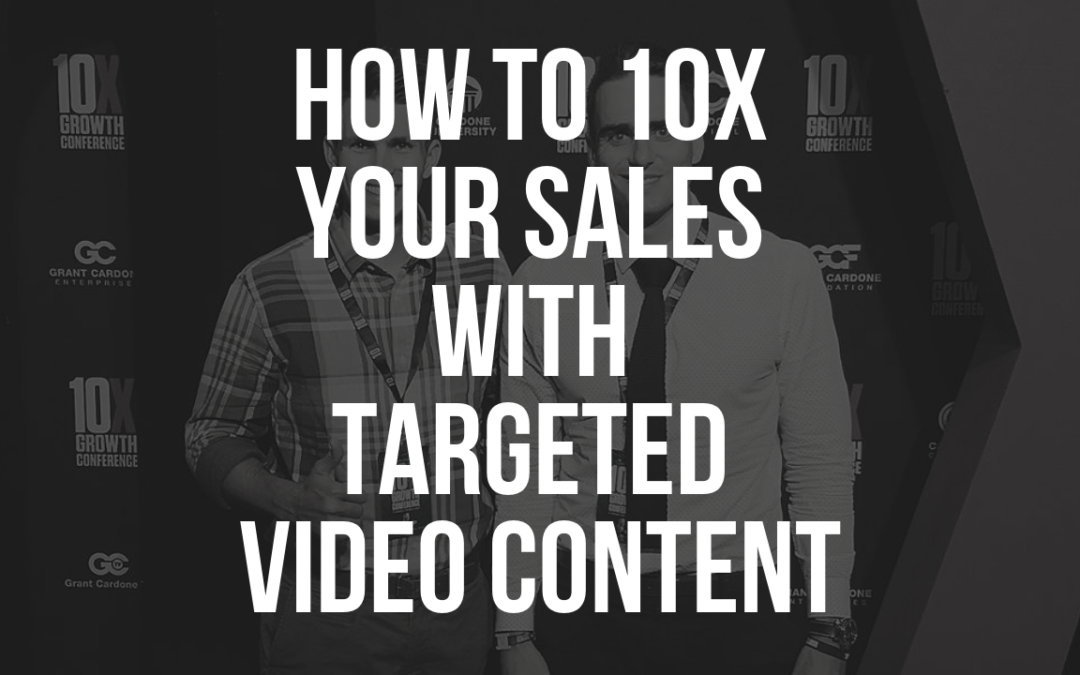 Episode 5. How to 10x your Sales with Targeted Video Content