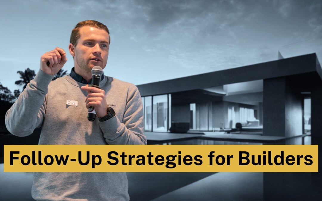 Effective Follow-Up Strategies for Builders | Ep: 97